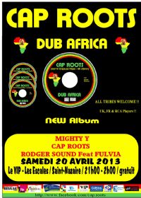 [44] 20/04/13 - CAP ROOTS - New album sortie officiel Au VIP. Du 20 au 21 avril 2013 à saint-nazaire. Loire-Atlantique.  21H00